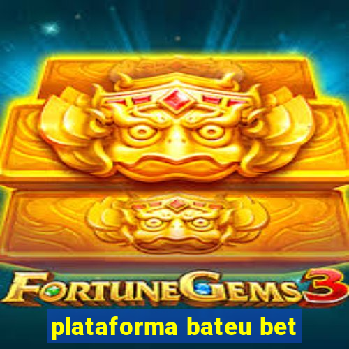 plataforma bateu bet